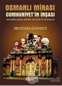 Osmanlı Mirası Cumhuriyetin İnşası Modernleşme, Eğitim, Kültür ve Aydınlar