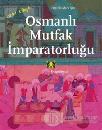 Osmanlı Mutfak İmparatorluğu