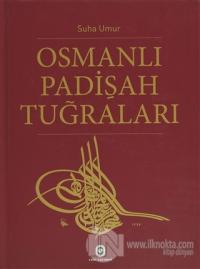 Osmanlı Padişah Tuğraları (Ciltli)