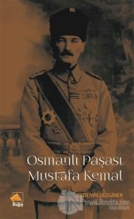 Osmanlı Paşası Mustafa Kemal