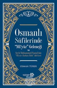 Osmanlı Sufilerinde Mi'yar Geleneği ve Şeyh Muhammed Nazmi'nin Mi'yar-ı Tarikat-ı İlahi Adlı Eseri