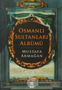 Osmanlı Sultanları Albümü %22 indirimli Mustafa Armağan