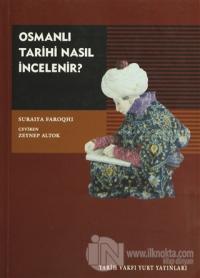 Osmanlı Tarihi Nasıl İncelenir?