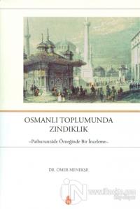 Osmanlı Toplumunda Zındıklık - Patburunzade Örneğinde Bir İnceleme