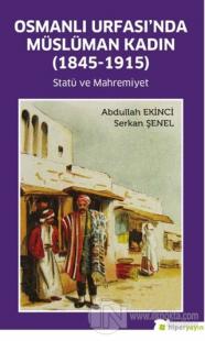 Osmanlı Urfası'nda Müslüman Kadın (1845-1915)