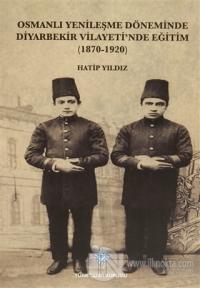 Osmanlı Yenileşme Döneminde Diyarbekir Vilayeti'nde Eğitim