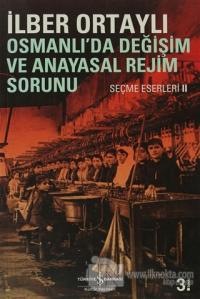 Osmanlı'da Değişim ve Anayasal Rejim Sorunu