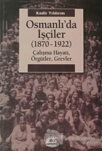 Osmanlı'da İşçiler (1870-1922) %15 indirimli Kadir Yıldırım