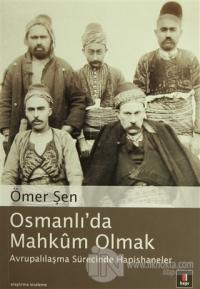 Osmanlı'da Mahkum Olmak %15 indirimli Ömer Şen