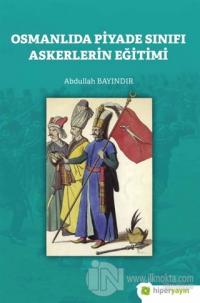 Osmanlıda Piyade Sınıfı Askerlerin Eğitimi