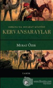 Osmanlı'da Seyahat Kültürü Kervansaraylar