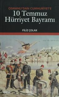 Osmanlı'dan Cumhuriyet'e 10 Temmuz Hürriyet Bayramı