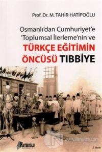 Osmanlı'dan Cumhuriyet'e Toplumsal İlerlemenin ve Türkçe Eğitimin Öncüsü Tıbbiye