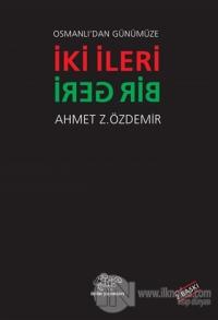 Osmanlı'dan Günümüze İki İleri Bir Geri