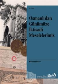 Osmanlı'dan Günümüze İktisadi Meselelerimiz