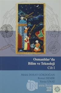 Osmanlılar'da Bilim Ve Teknoloji Cilt: 1