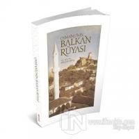 Osmanlı'nın Balkan Rüyası