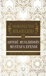 Osmanlı'nın Bilgeleri 2: Ahteri Muslihiddin Mustafa Efendi