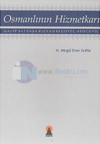 Osmanlının Hizmetkarı Galip Ali Paşa Rızvanbegovic-Stocevic