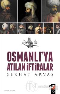 Osmanlı'ya Atılan İftiralar