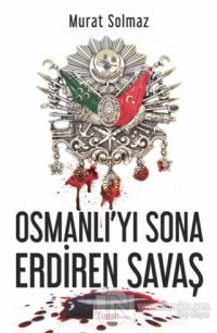 Osmanlı'yı Sona Erdiren Savaş