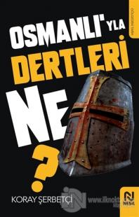 Osmanlı'yla Dertleri Ne?