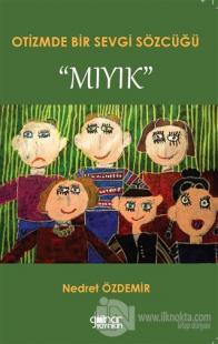 Otizmde Bir Sevgi Sözcüğü “Mıyık”