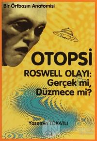 Otopsi Roswell Olayı: Gerçek mi, Düzmece mi?