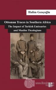 Ottoman Traces in Southern Africa The Impact of Eminent Turkish Emissaries and Muslim Theologians
