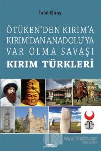 Ötüken'den Kırım'a Kırım'dan Anadoluya Var Olma Savaşı Kırım Türkleri