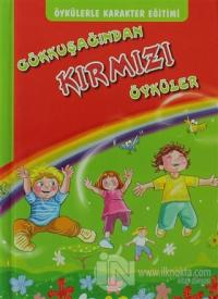 Öykülerle karakter Eğitimi - Gökkuşağından Kırmızı Öyküler (Ciltli)