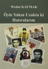 Öyle Yakın Uzakta ki Hatıralarım