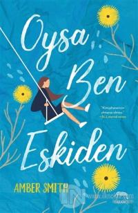 Oysa Ben Eskiden (Ciltli)