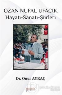 Ozan Nufal Ufacık Hayatı-Sanatı-Şiirleri
