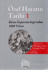 Özel Hayatın Tarihi 1 Roma İmparatorluğu'ndan 1000 Yılına (Ciltli)