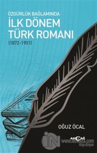 Özgürlük Bağlamında İlk Dönem Türk Romanı (1872-1901)