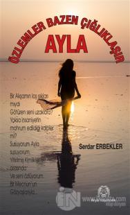 Özlemler Bazen Çığlıklaşır - Ayla