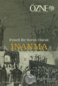 Özne Felsefe ve Bilim Yazıları 21. Kitap - Güz 2014