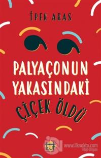 Palyaçonun Yakasındaki Çiçek Öldü