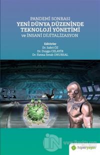 Pandemi Sonrası Yeni Dünya Düzeninde Teknoloji Yönetimi ve İnsani Dijitalizasyon