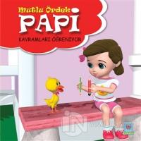 Papi Kavramları Öğreniyor - Mutlu Ördek