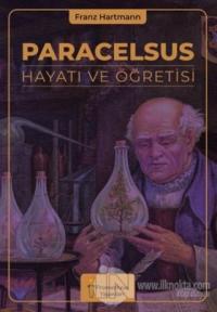 Paracelsus Hayatı ve Öğretisi
