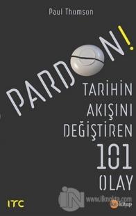 Pardon - Tarihin Akışını Değiştiren 101 Olay