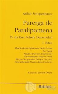 Parerga ile Paralipomena Ya da Kısa Felsefe Denemeleri 1. Kitap