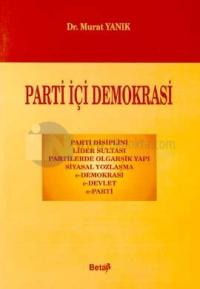 Parti İçi Demokrasi Parti Disiplini, Lider Sultası, Partilerde Olgarşik Yapı, Siyasal Yozlaşma, e-D