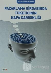 Pazarlama Girdabında Tüketicinin Kafa Karışıklığı