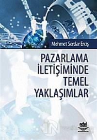 Pazarlama İletişiminde Temel Yaklaşımlar