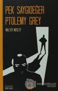 Pek Saygıdeğer Ptolemy Grey