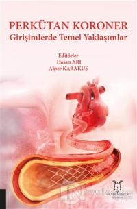 Perkütan Koroner Girişimlerde Temel Yaklaşımlar (Ciltli)