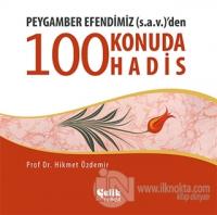 Peygamber Efendimiz (S.A.V.)'den 100 Konuda 100 Hadis